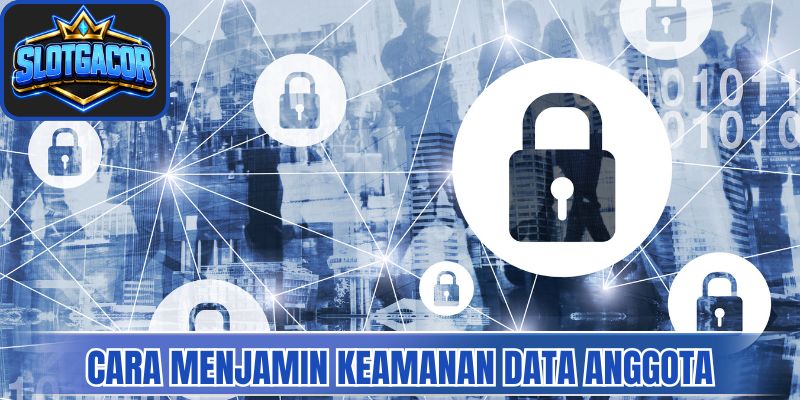 Cara menjamin keamanan data anggota