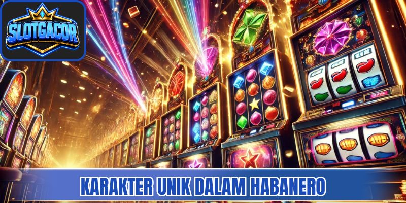 Eksplorasi Karakter Unik Dalam Permainan Habanero 