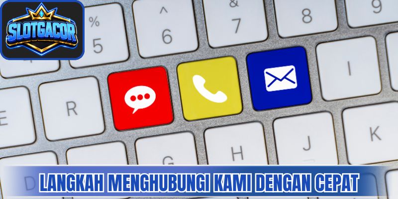 Langkah menghubungi kami dengan cepat