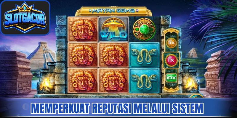 Memperkuat Reputasi Melalui Sistem Terpercaya 