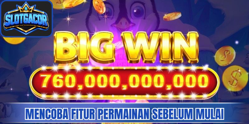 Mencoba fitur permainan sebelum mulai secara nyata 