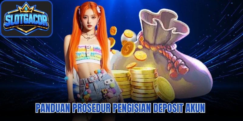 Panduan prosedur pengisian deposit akun 
