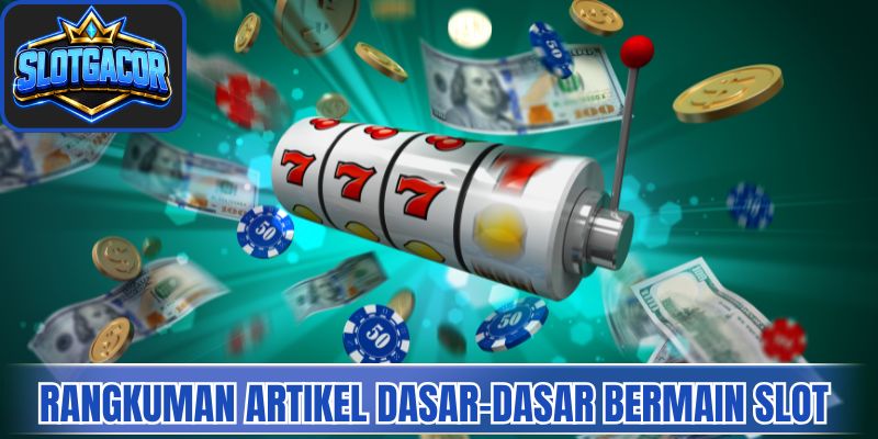 Rangkuman artikel dasar-dasar bermain slot 