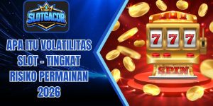 Apa Itu Volatilitas Slot - Tingkat Risiko Permainan 2026