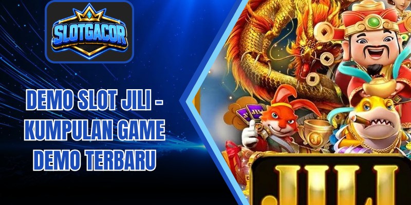 Demo Slot Jili - Kumpulan Game Demo Terbaru