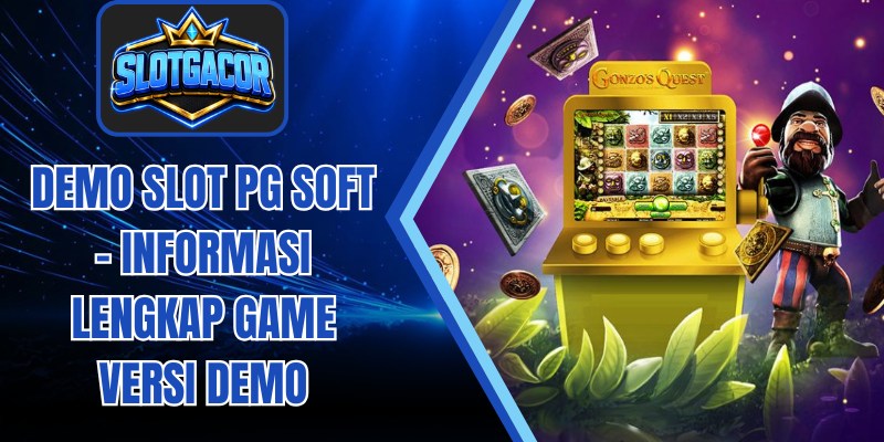 Demo Slot PG Soft - Informasi Lengkap Game Versi Demo