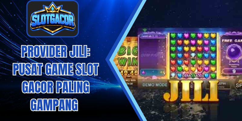 Provider JILI: Pusat Game Slot Gacor Paling Gampang