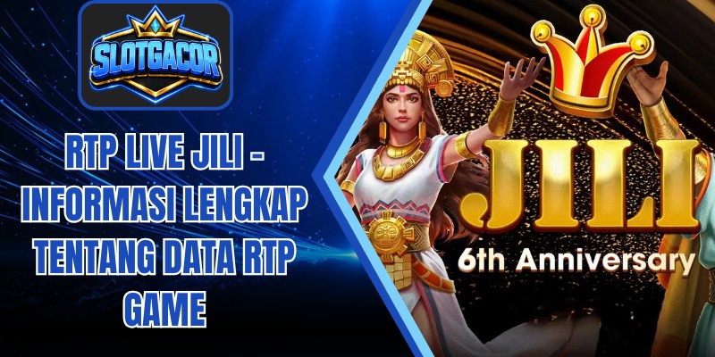 RTP live JILI - Informasi lengkap tentang data RTP game