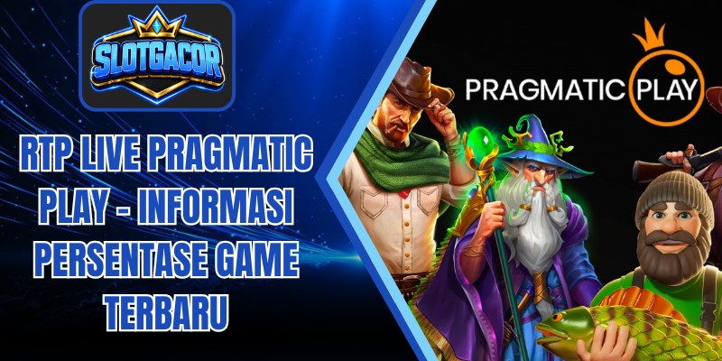 RTP live Pragmatic Play - Informasi Persentase Game Terbaru