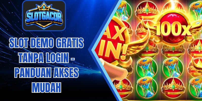 Slot Demo Gratis Tanpa Login - Panduan Akses Mudah