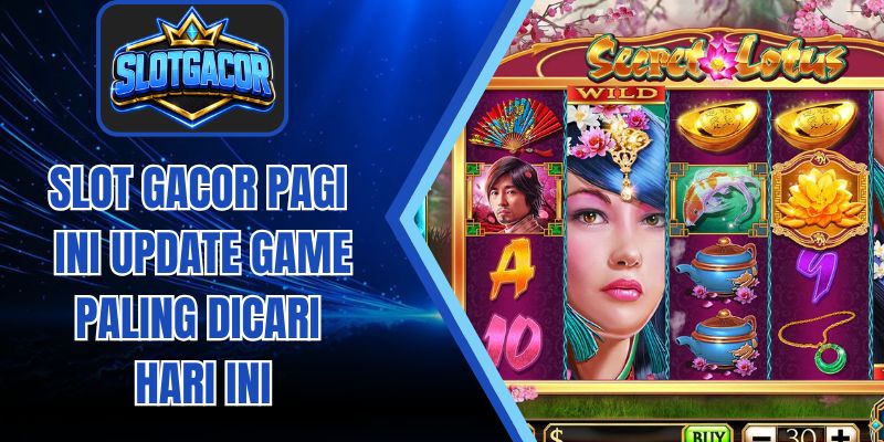 Slot gacor pagi ini Update Game Paling Dicari Hari Ini