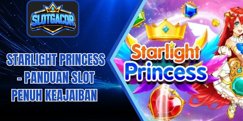 Starlight Princess – Panduan Slot Penuh Keajaiban